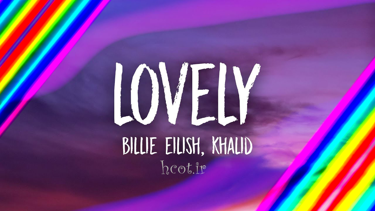 آهنگ lovely از Billie Eilish و Khalid به <strong>همراه</strong> <strong>ترجمه</strong> <strong>فارسی</strong>