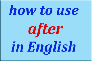 آیا با کاربردهای کلمه after در زبان انگلیسی آشنا هستید؟